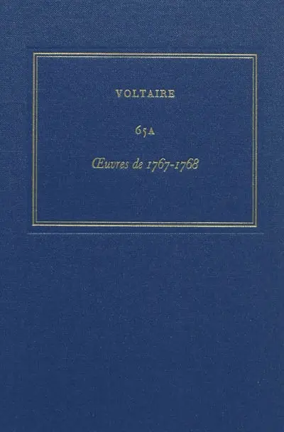 Les oeuvres complètes de Voltaire. Vol. 65a. Oeuvres de 1767-1768