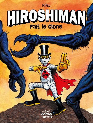 Hiroshiman. Hiroshiman fait le clone