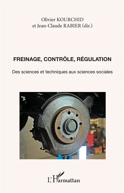 Freinage, contrôle, régulation : des sciences et techniques aux sciences sociales : actes du colloque du Groupe sciences sociales, industries techniques et cultures professionnelles, Oignies, Pas-de-Calais, Fosse 9-9bis, 3 juin 1996