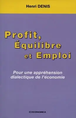 Profit, équilibre et emploi : pour une appréhension dialectique de l'économie