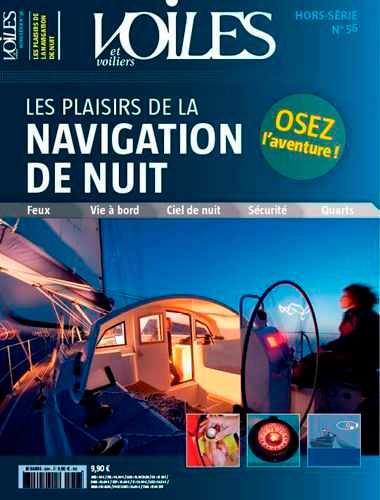 Voiles et voiliers, hors série, n° 56. Les plaisirs de la navigation de nuit : osez l'aventure !