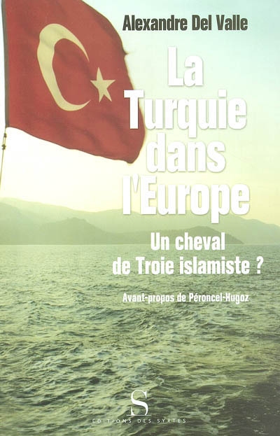 La Turquie dans l'Europe : un cheval de Troie islamiste ?