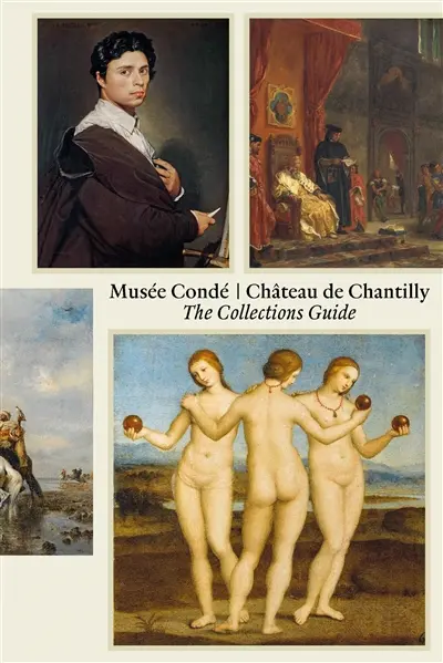 Musée Condé, château de Chantilly : the collections guide