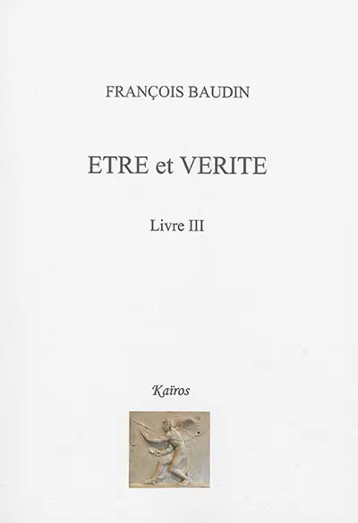 Etre et vérité : livre III