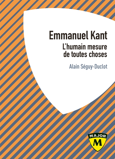 Emmanuel Kant : l'humain mesure de toutes choses