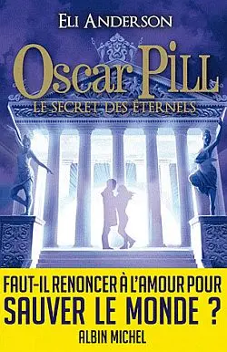Oscar Pill. Vol. 3. Le secret des éternels