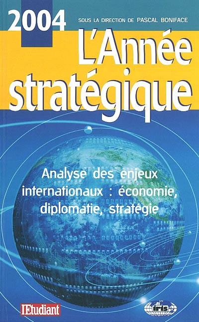 L'année stratégique 2004 : analyse des enjeux internationaux : économie, diplomatie, stratégie