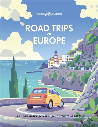 Road trips en Europe : les plus beaux parcours pour prendre la route