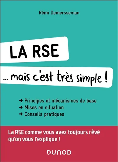 La RSE... mais c'est très simple ! : principes et mécanismes de base, mises en situation, conseils pratiques