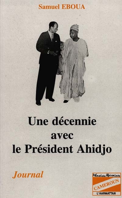 Une décennie avec le président Ahidjo : journal