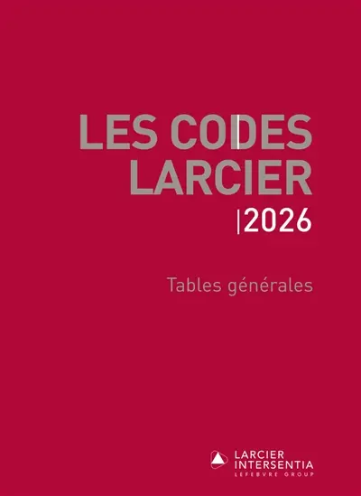 Les codes Larcier. Tables générales : 2026