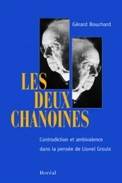 Les deux chanoines : contradiction et ambivalence dans la pensée de Lionel Groulx