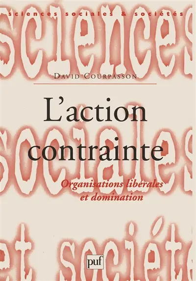 L'action contrainte : organisations libérales et domination