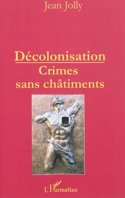 Décolonisation : crimes et châtiments