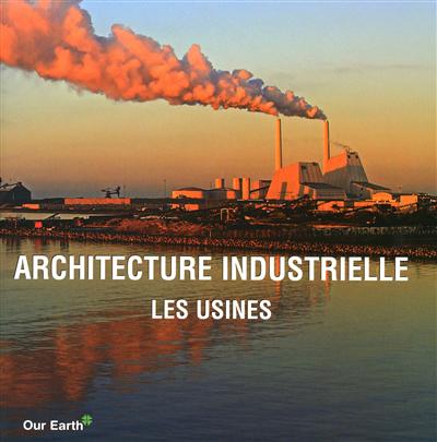 Architecture industrielle : les usines