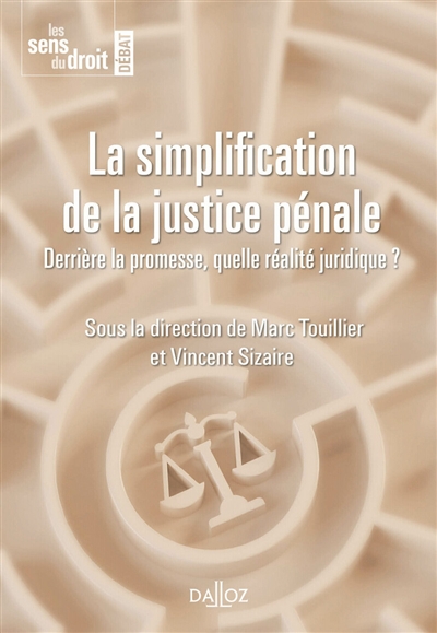 La simplification de la justice pénale : derrière la promesse, quelle réalité juridique ?