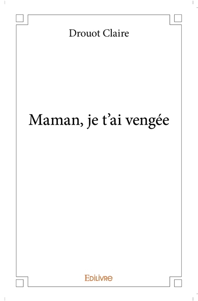 Maman, je t'ai vengée
