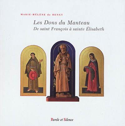 Les dons du manteau : de saint François à sainte Elisabeth