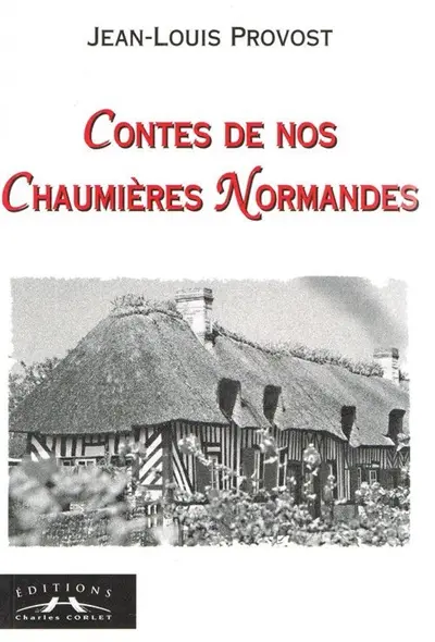 Contes de nos chaumières normandes
