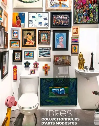 Libres ! : collectionneurs d'arts modestes : la collection M.B.-J.B.. Libres ! : collectionneurs d'arts modestes : la collection F.B-D.L