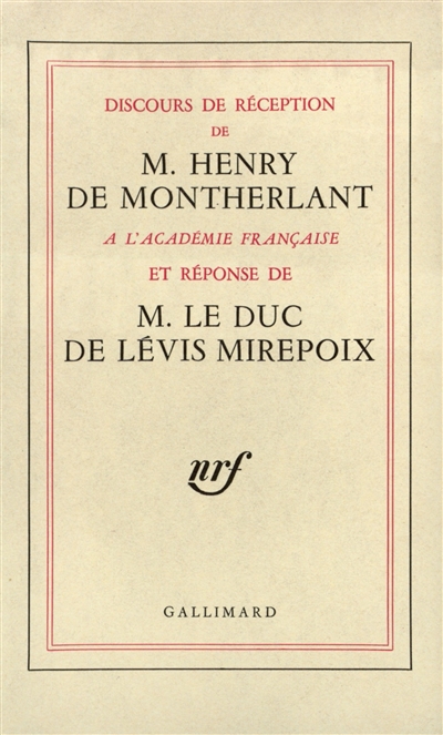 Discours de réception à l'Académie Française de M. Henry de Montherlant et réponse du Duc de Lévis-Mirepoix