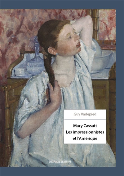 Mary Cassatt : les impressionnistes et l'Amérique