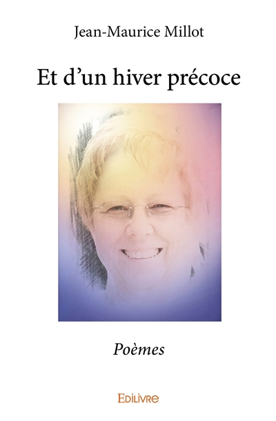 Et d'un hiver précoce : Poèmes