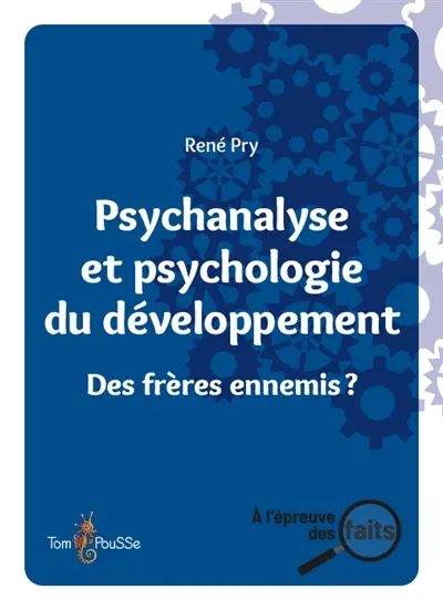 Psychanalyse et psychologie du développement : des frères ennemis ?