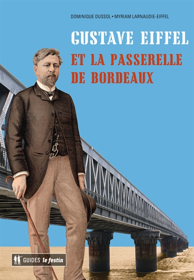 Gustave Eiffel et la passerelle de Bordeaux