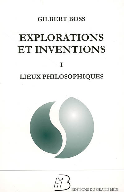 Explorations et inventions. Vol. 1. Lieux philosophiques
