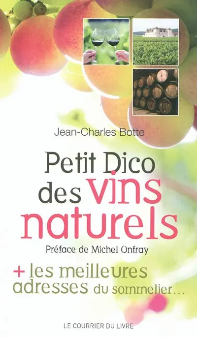 Petit dico des vins naturels : + les meilleures adresses du sommelier....
