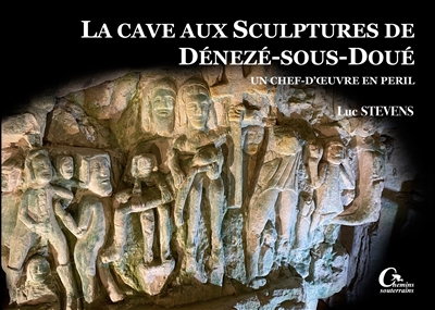 La cave aux sculptures de Dénezé-sous-Doué : Un chef d'oeuvre en péril (T.1)