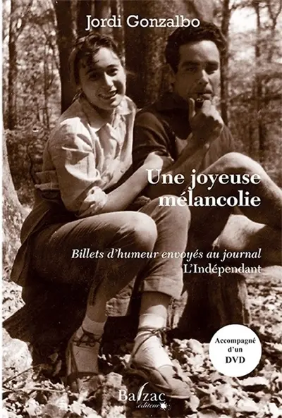 Une joyeuse mélancolie : billets d'humeur envoyés au journal L'Indépendant de Perpignan