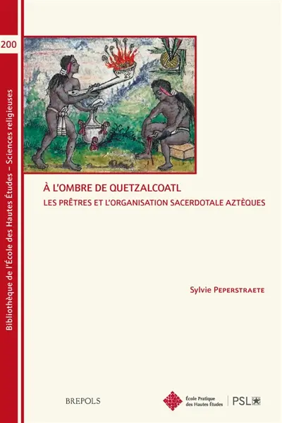 A l'ombre de Quetzalcoatl : les prêtres et l'organisation sacerdotale aztèques