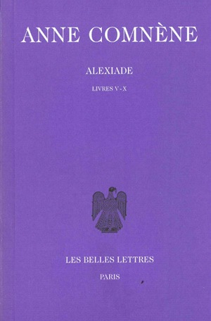 Alexiade : règne de l'empereur Alexis I Comnène (1081-1118). Vol. 2. Livres V-X