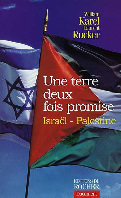 Une terre deux fois promise Israêl-Palestine : cinquante ans d'histoire racontée par ceux qui l'ont faite