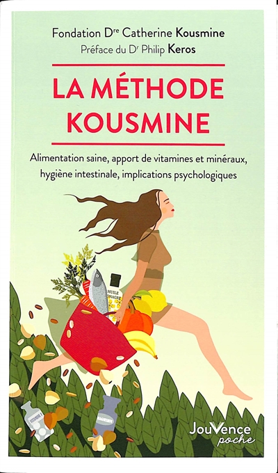 La méthode Kousmine : alimentation saine, apport de vitamines et minéraux, hygiène intestinale, implications psychologiques