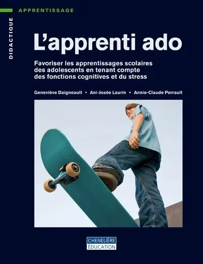 L'apprenti ado : favoriser les apprentissages scolaires des adolescents en tenant compte des fonctions cognitives et du stress