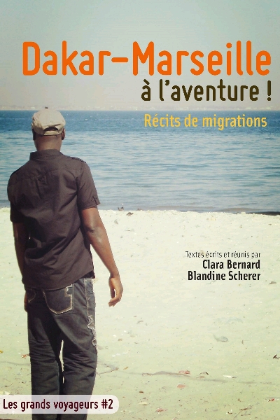Dakar-Marseille, à l'aventure ! : récits de migrations