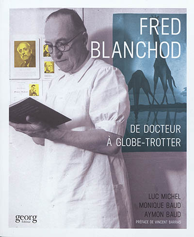 Fred Blanchod : de docteur à globe-trotter