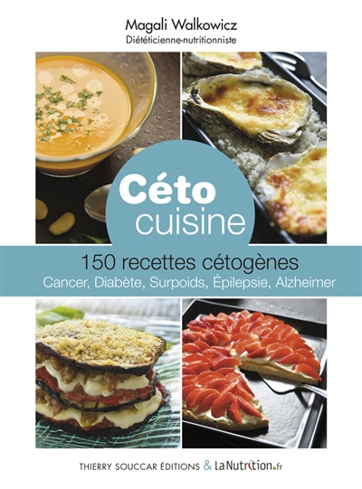 Céto cuisine : 150 recettes cétogènes : cancer, diabète, surpoids, épilepsie, Alzheimer