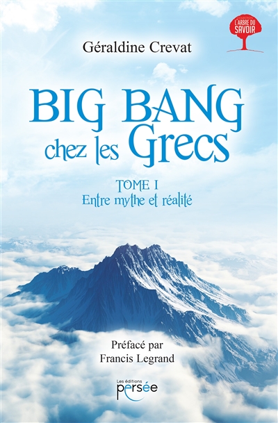 Big bang chez les Grecs. Vol. 1. Entre mythe et réalité : essai
