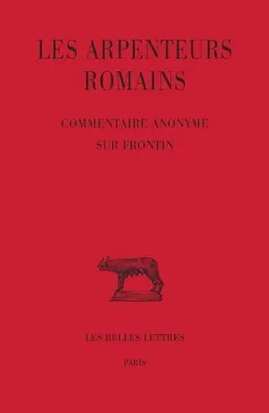 Les arpenteurs romains. Vol. 3. Commentaire anonyme sur Frontin