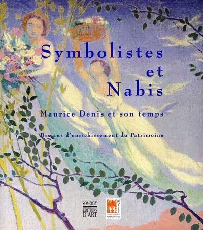 Symbolistes et Nabis, Maurice Denis et son temps : dix ans d'enrichissement du patrimoine