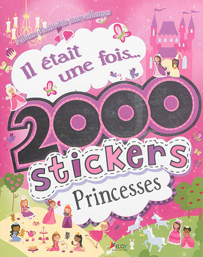 Il était une fois... 2.000 stickers princesses : album d'activités merveilleuses
