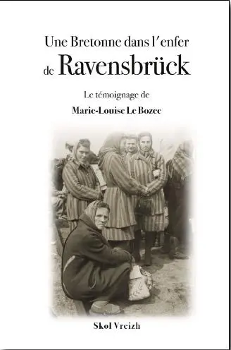 Une Bretonne dans l'enfer de Ravensbrück : le témoignage de Marie-Louise Le Bozec