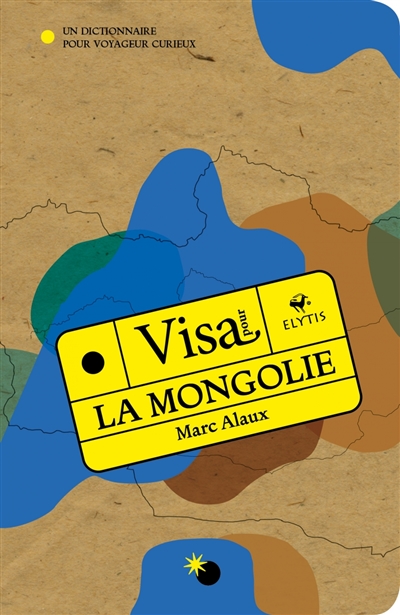 Visa pour la Mongolie : un dictionnaire pour voyageur curieux