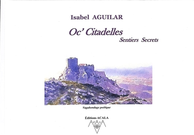 Oc'citadelles : sentiers secrets : vagabondage poétique