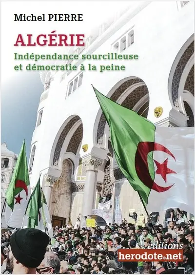 Algérie : indépendance sourcilleuse et démocratie à la peine