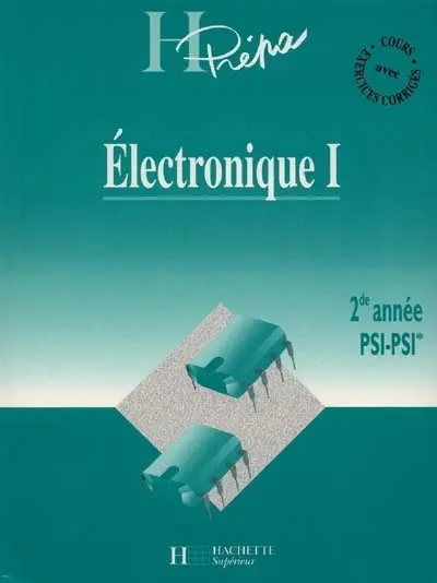 Electronique, 2e année PSI-PSI*. Vol. 1